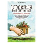 AUTOCONSTRUIRE POUR RESTER LIBRE, Valla Jean-Philippe