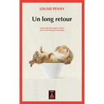 UN LONG RETOUR. UNE ENQUETE DE L'INSPECTEUR CHEF ARMAND GAMACHE, Penny Louise