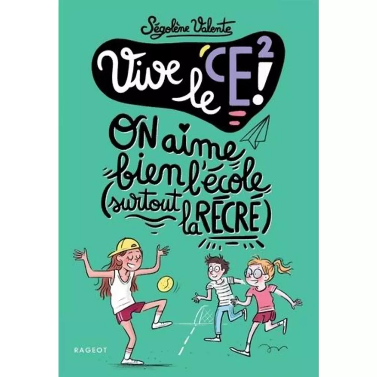  VIVE LE CE2 ! : ON AIME BIEN L'ECOLE, SURTOUT LA RECRE !, Valente Ségolène
