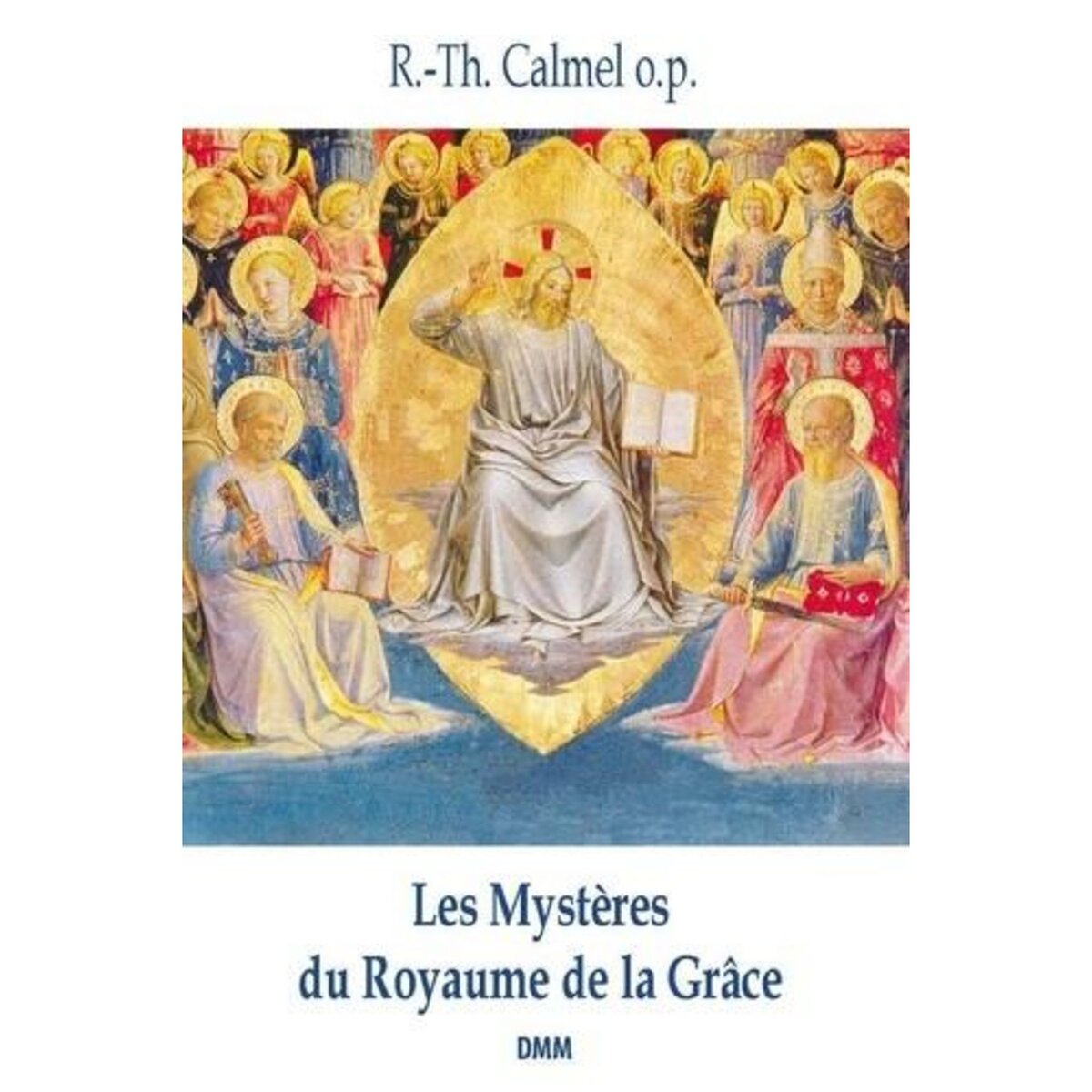 LES MYSTERES DU ROYAUME DE LA GRACE, Calmel Roger-Thomas