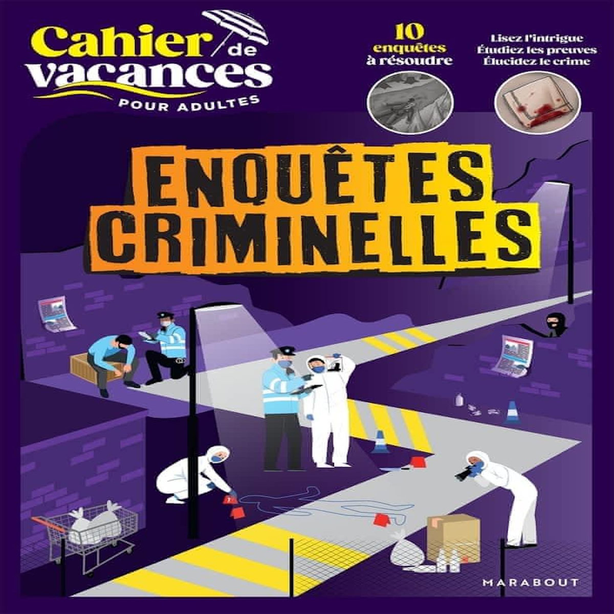 CAHIER DE VACANCES POUR ADULTES : ENQUETES CRIMINELLES. 10 ENQUETES A RESOURDRE, Bouvet Stéphanie