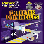 CAHIER DE VACANCES POUR ADULTES : ENQUETES CRIMINELLES. 10 ENQUETES A RESOURDRE, Bouvet Stéphanie
