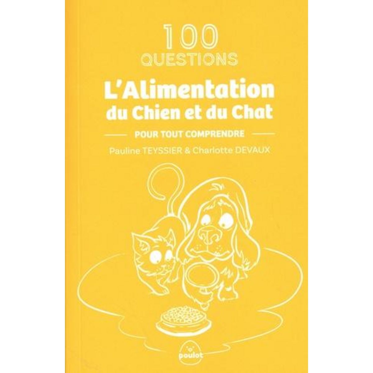 L'ALIMENTATION DU CHIEN ET DU CHAT. POUR TOUT COMPRENDRE, Teyssier Pauline