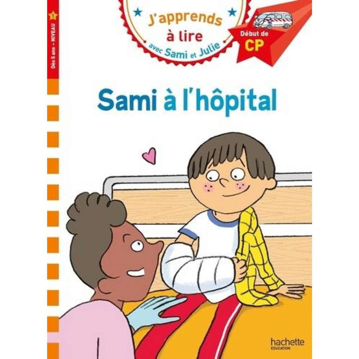 J'APPRENDS A LIRE AVEC SAMI ET JULIE : SAMI A L'HOPITAL. DEBUT DE CP NIVEAU 1, Albertin Isabelle