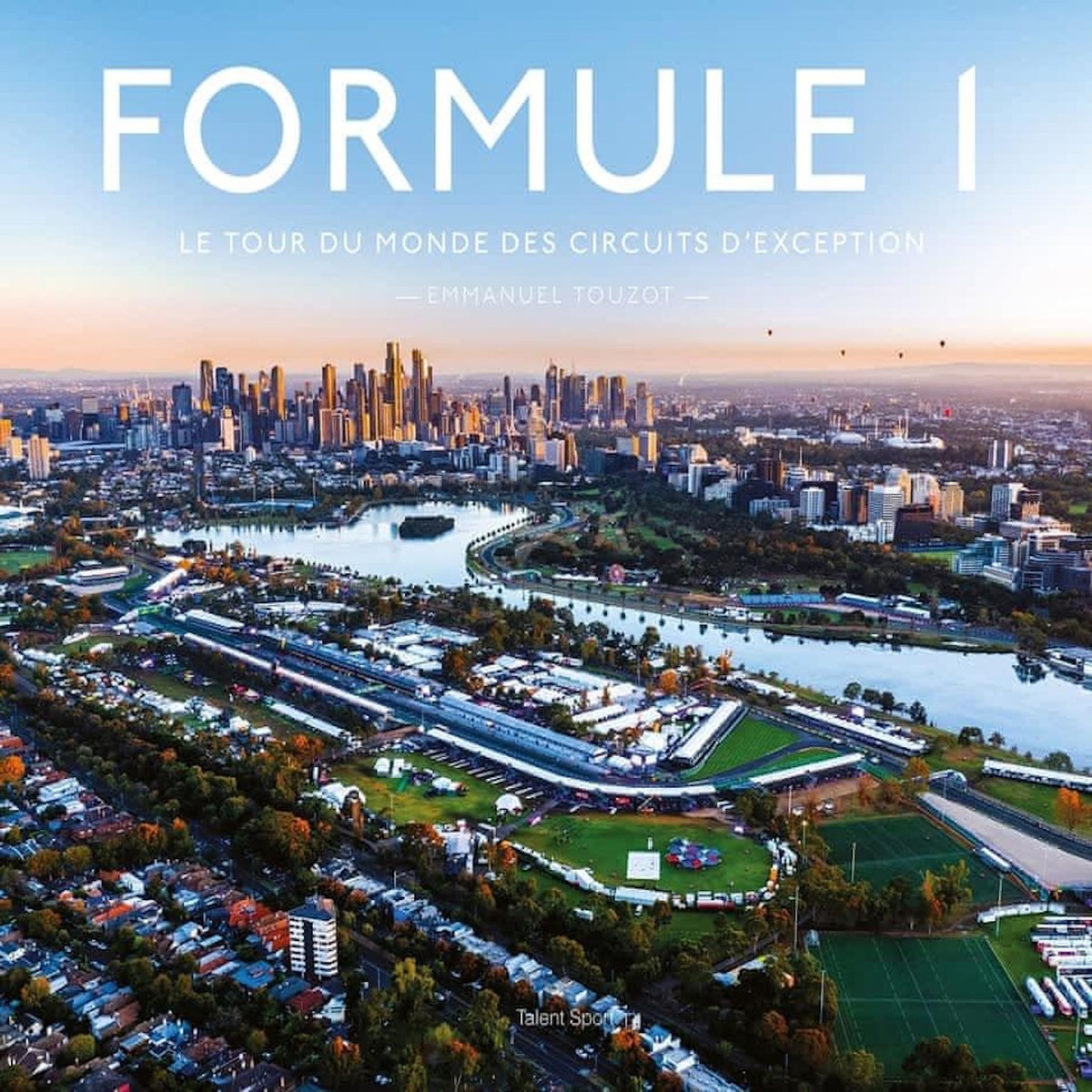 FORMULE 1. LE TOUR DU MONDE DES CIRCUITS D'EXCEPTION, Touzot Emmanuel