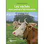  LES VACHES NOUS PARLENT D'ALIMENTATION. 143 SYMPTOMES BOVINS, 4E EDITION, Giboudeau Bruno