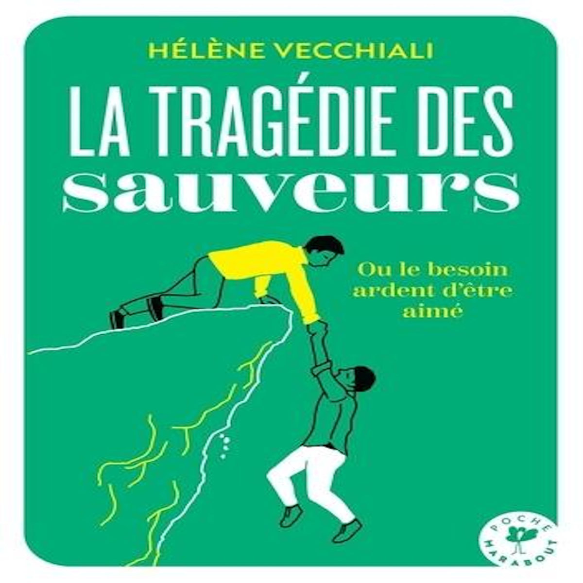 LA TRAGEDIE DES SAUVEURS. OU LE BESOIN ARDENT D'ETRE AIME, Vecchiali Hélène