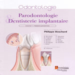 PARODONTOLOGIE & DENTISTERIE IMPLANTAIRE. VOLUME 1, MEDECINE PARODONTALE, Bouchard Philippe