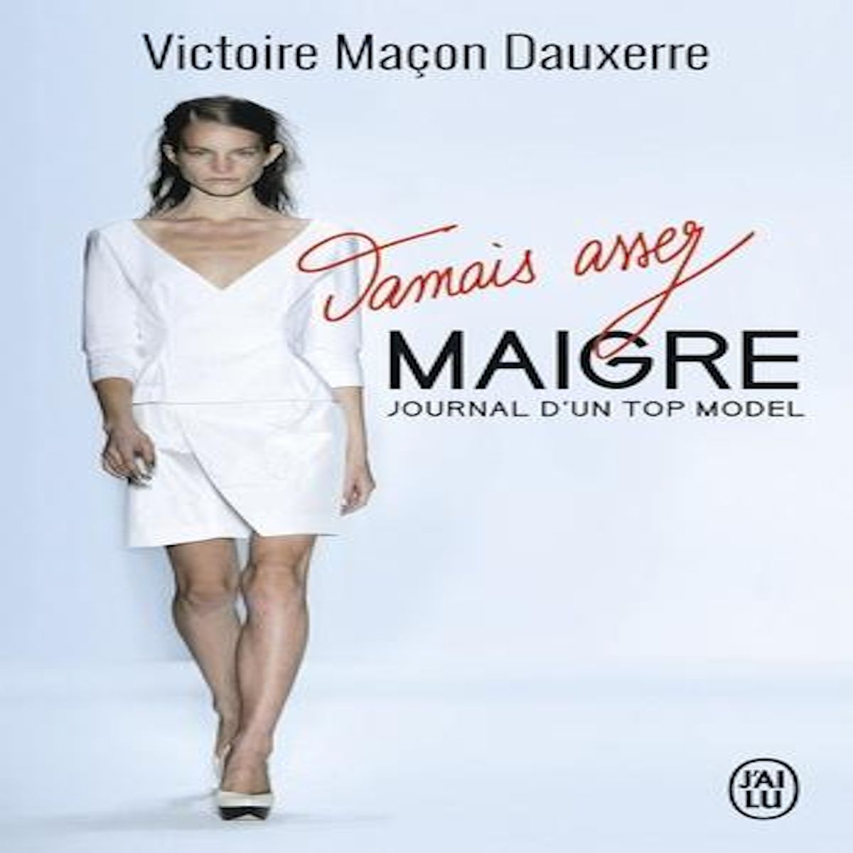 JAMAIS ASSEZ MAIGRE. JOURNAL D'UNE TOP MODEL, Maçon Dauxerre Victoire
