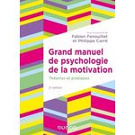 GRAND MANUEL DE PSYCHOLOGIE DE LA MOTIVATION. THEORIES ET PRATIQUES, 2E EDITION, Carré Philippe