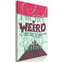 Voir la diapositive 1 : Paris Prix Tableau Imprimé  I'm Not Weird