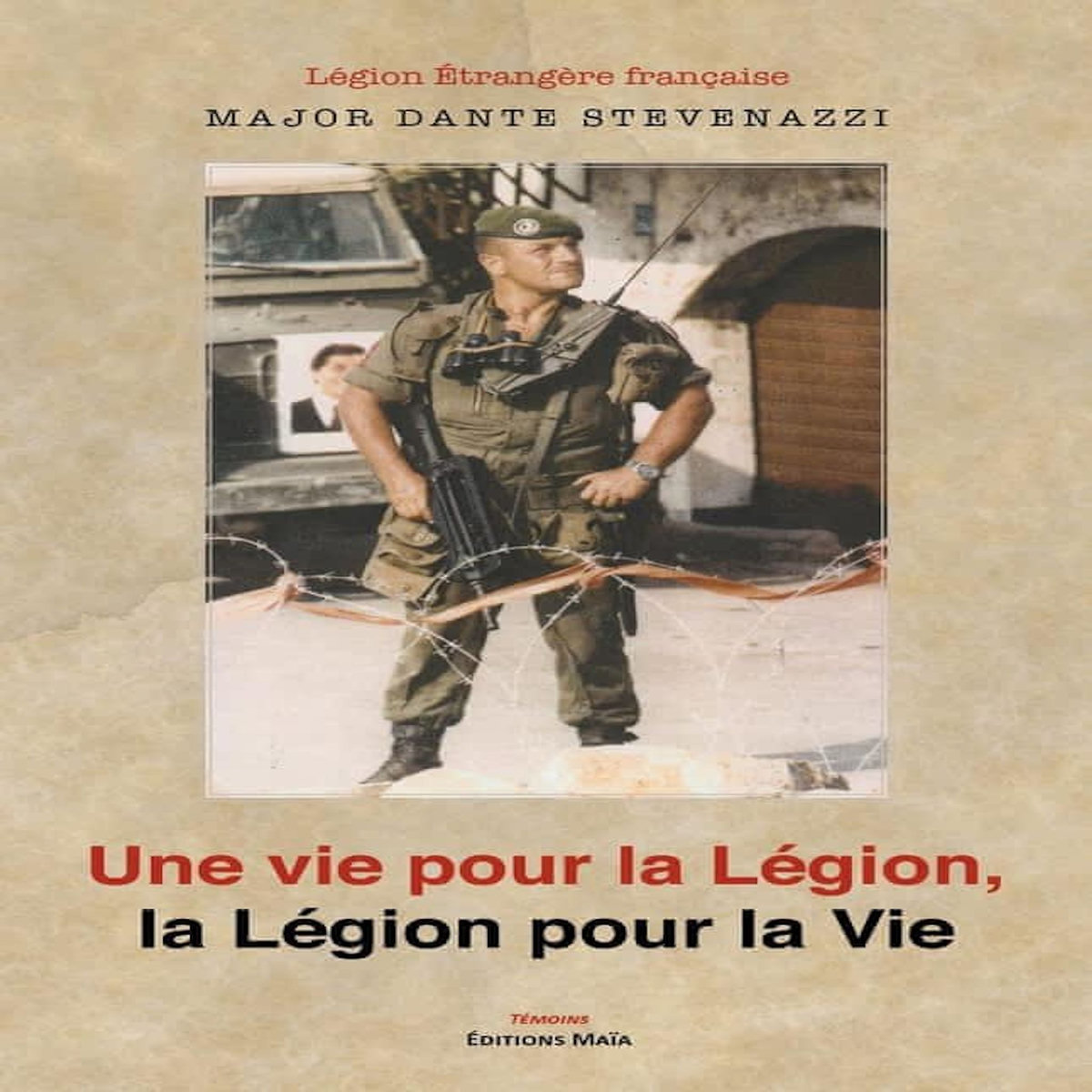 UNE VIE POUR LA LEGION, LA LEGION POUR LA VIE, Stevenazzi Dante