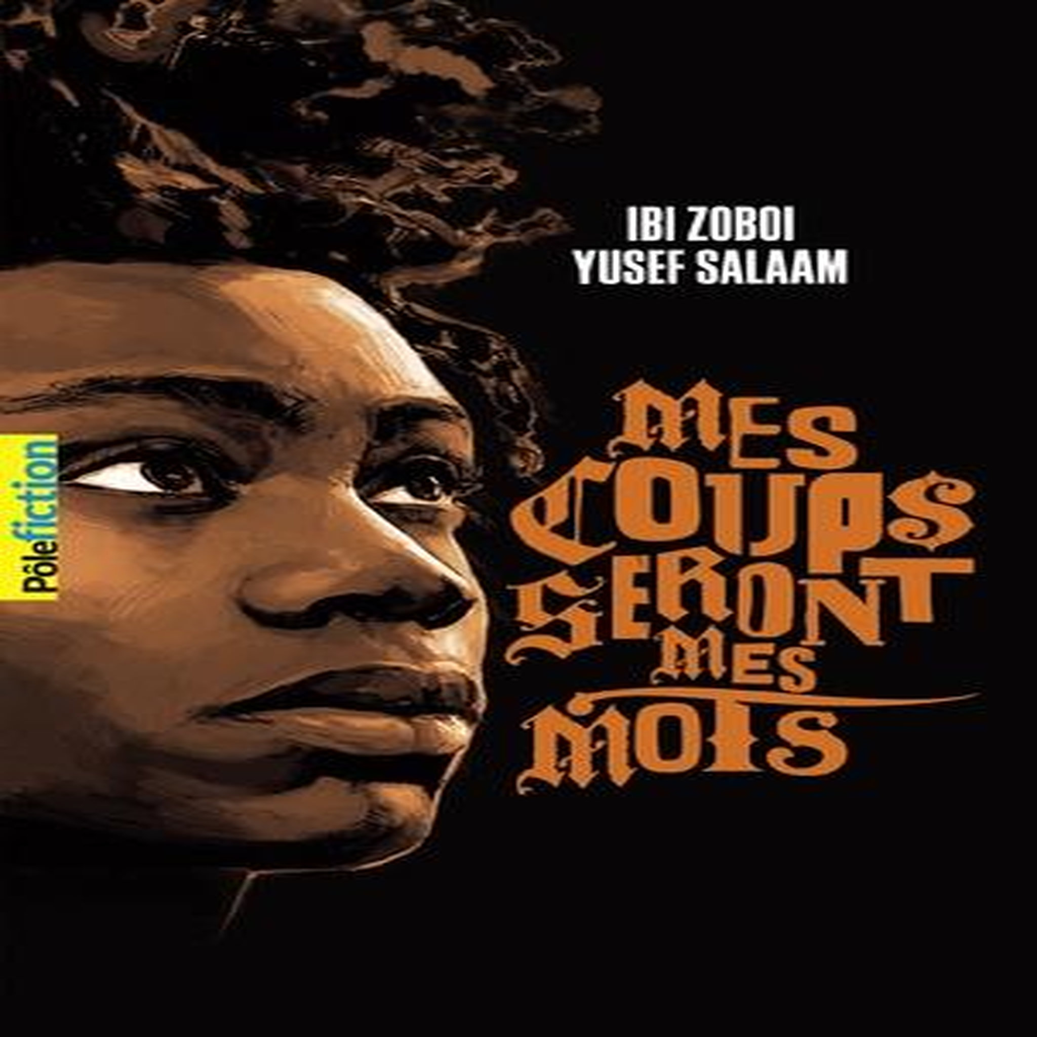 MES COUPS SERONT MES MOTS, Zoboi Ibi