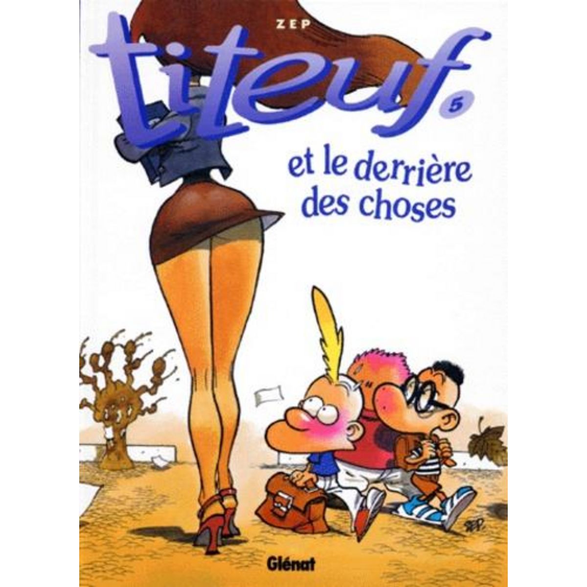 TITEUF TOME 5 : ET LE DERRIERE DES CHOSES, Zep