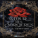 SHADOW FAE TOME 4 : LA COUR DES SORCIERES, Crawford C. N.