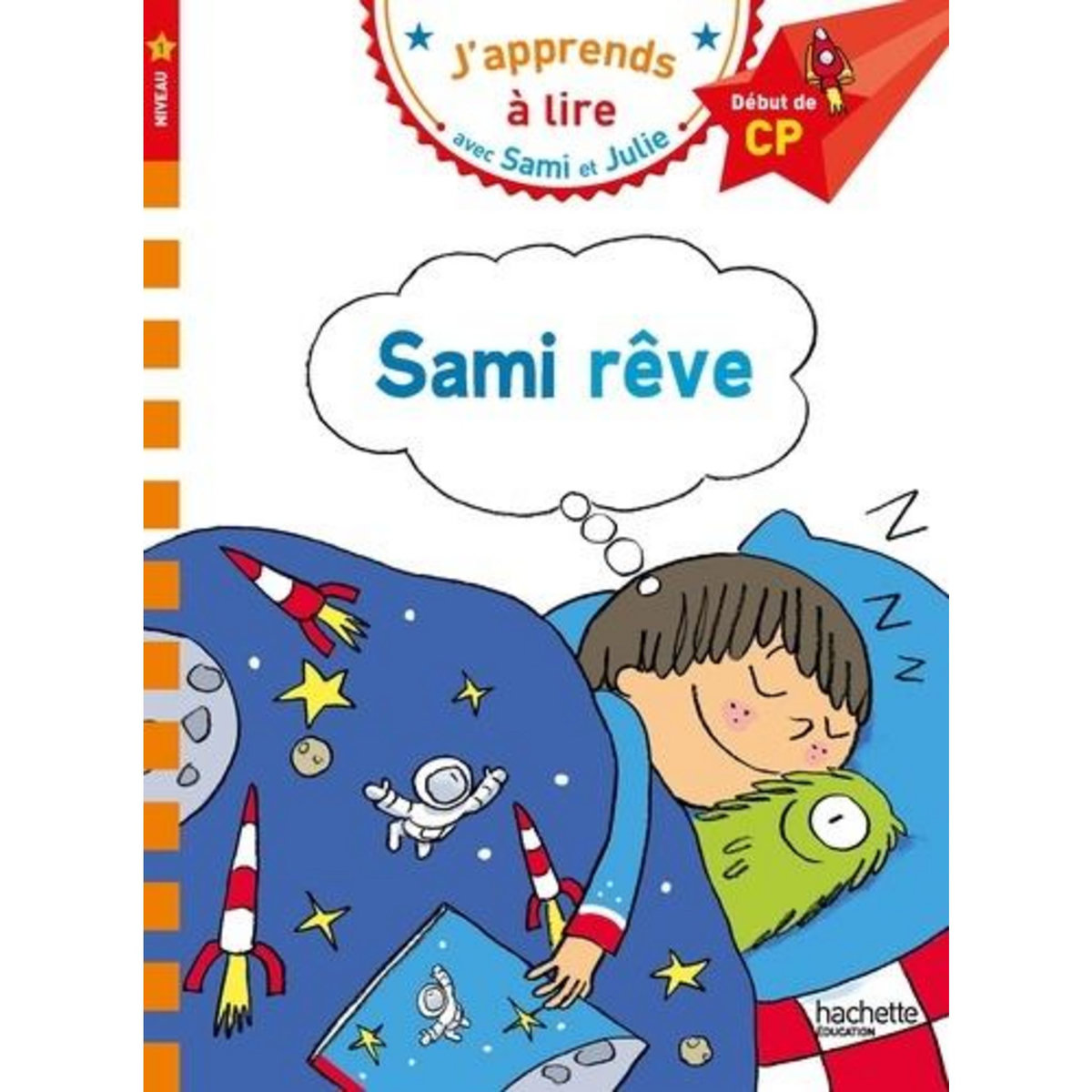 J'APPRENDS A LIRE AVEC SAMI ET JULIE : SAMI REVE. DEBUT DE CP, NIVEAU 1, Albertin Isabelle