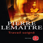 LA TRILOGIE VERHOEVEN TOME 1 : TRAVAIL SOIGNE, Lemaitre Pierre