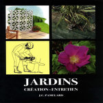 JARDINS. CREATION, ENTRETIEN, EDITION 2019, Pamelard Jean-Claude