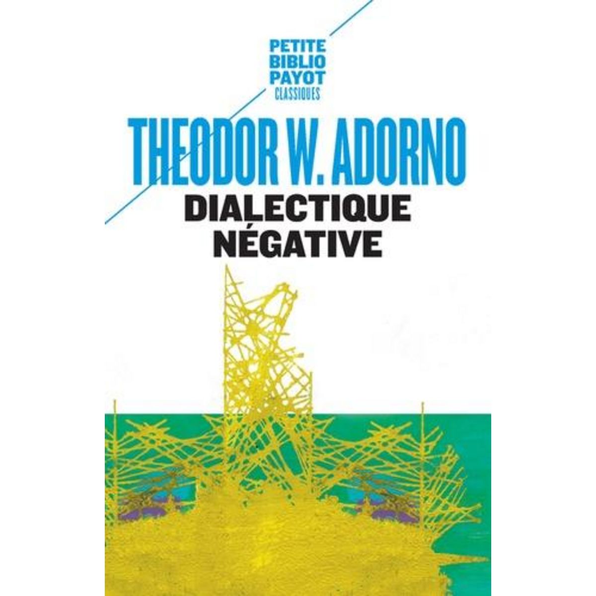 DIALECTIQUE NEGATIVE, Adorno Theodor W.