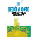 DIALECTIQUE NEGATIVE, Adorno Theodor W.