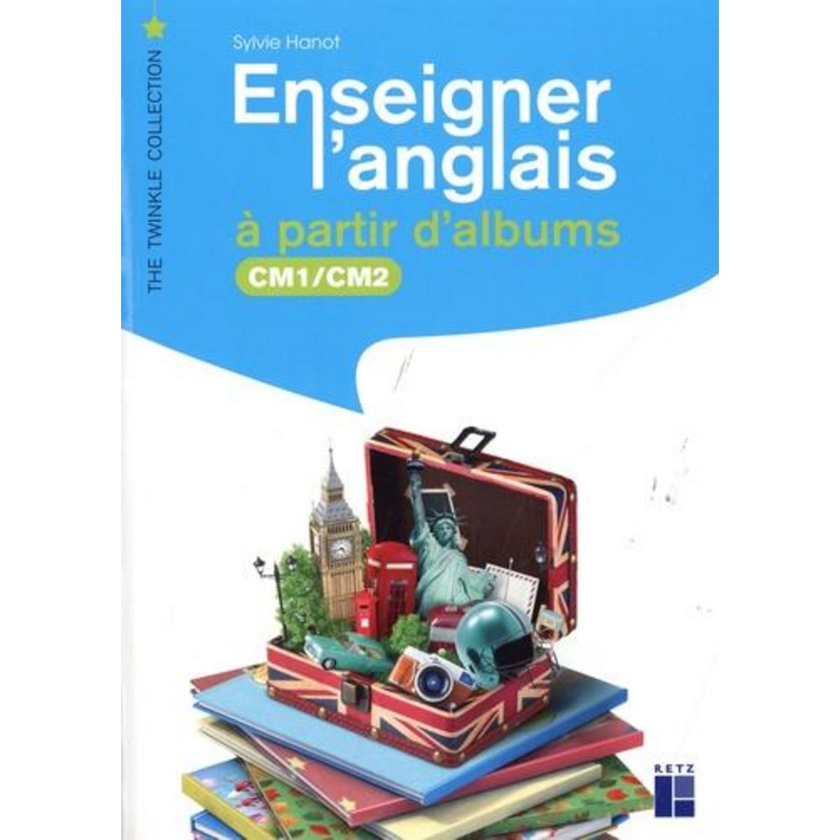 ENSEIGNER L'ANGLAIS A PARTIR D'ALBUMS CM1/CM2, Hanot Sylvie