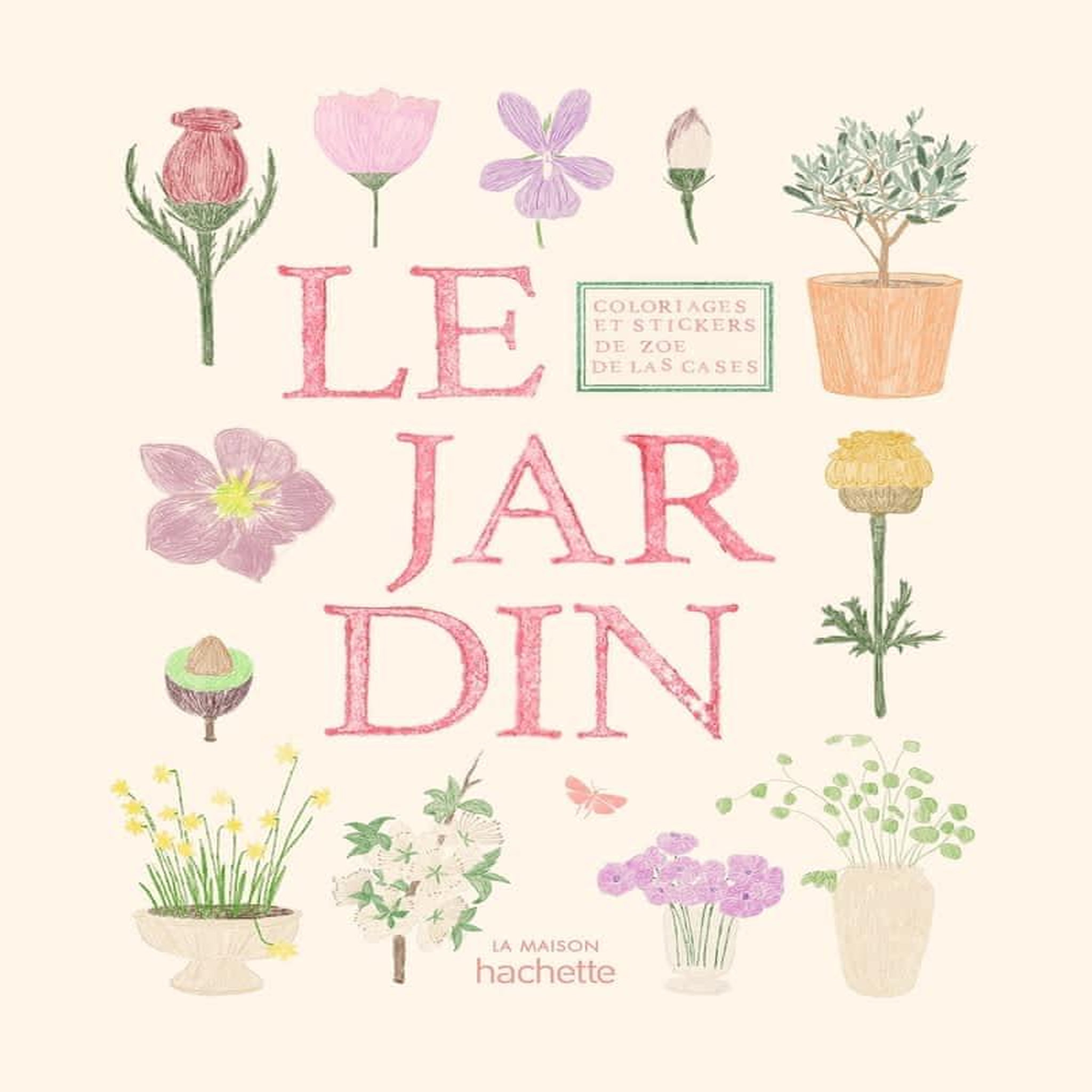 LE JARDIN. COLORIAGES ET STICKERS, Las Cases Zoé de