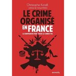 LE CRIME ORGANISE EN FRANCE. LE COMPRENDRE POUR MIEUX LE COMBATTRE, Korell Christophe
