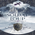 LA LUX ACADEMIE TOME 1 : LE SOLDAT LOUP, Hannibal James R.