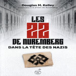 LES 22 DE NUREMBERG. DANS LA TETE DES NAZIS, Kelley Douglas M.