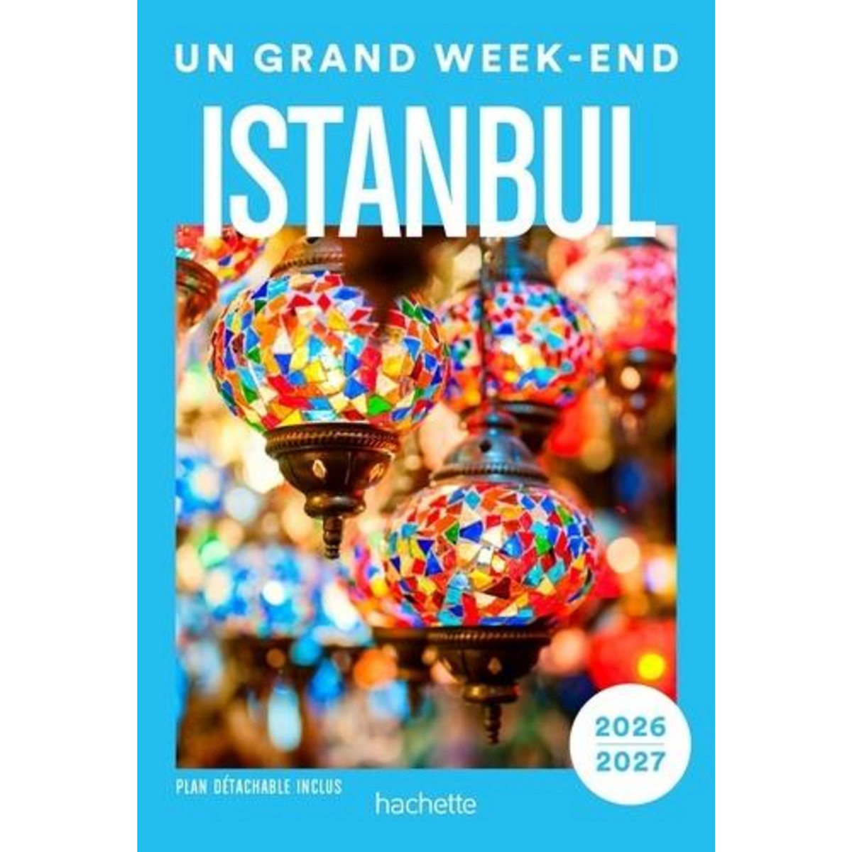 UN GRAND WEEK-END A ISTANBUL. EDITION 2026-2027. AVEC 1 PLAN DETACHABLE, Prieur Côme