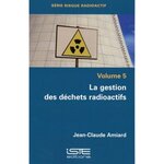 LA GESTION DES DECHETS RADIOACTIFS, Amiard Jean-Claude