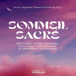 SOMMEIL SACRE. DECODEZ VOTRE SOMMEIL POUR MIEUX VOUS CONNAITRE ET REEQUILIBRER VOS JOURNEES, Clément Marie-Ségolène