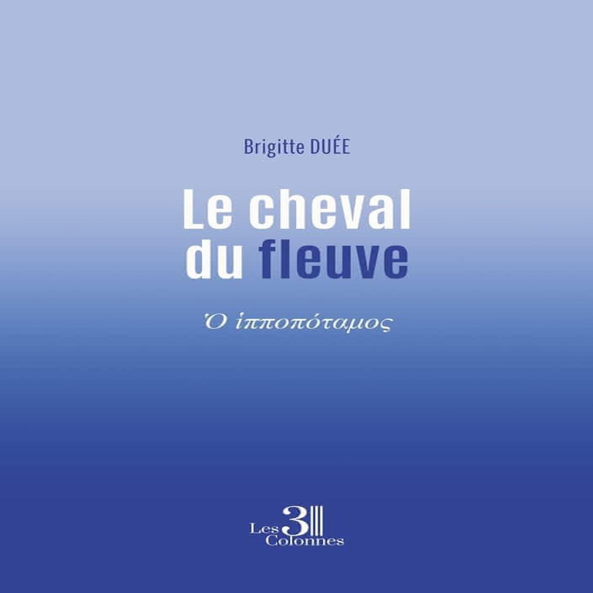 LE CHEVAL DU FLEUVE, Duée Brigitte