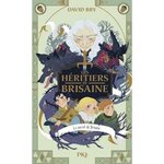 LES HERITIERS DE BRISAINE INTEGRALE 1 : LE SECRET DE BRISAINE. TOME 1, LA MALEDICTION DU BOIS D'OMBRES ; TOME 2, LA COUR DU CLAIR-OBSCUR ; TOME 3, LA BATAILLE DES MARCHES HURLEUSES, Bry David