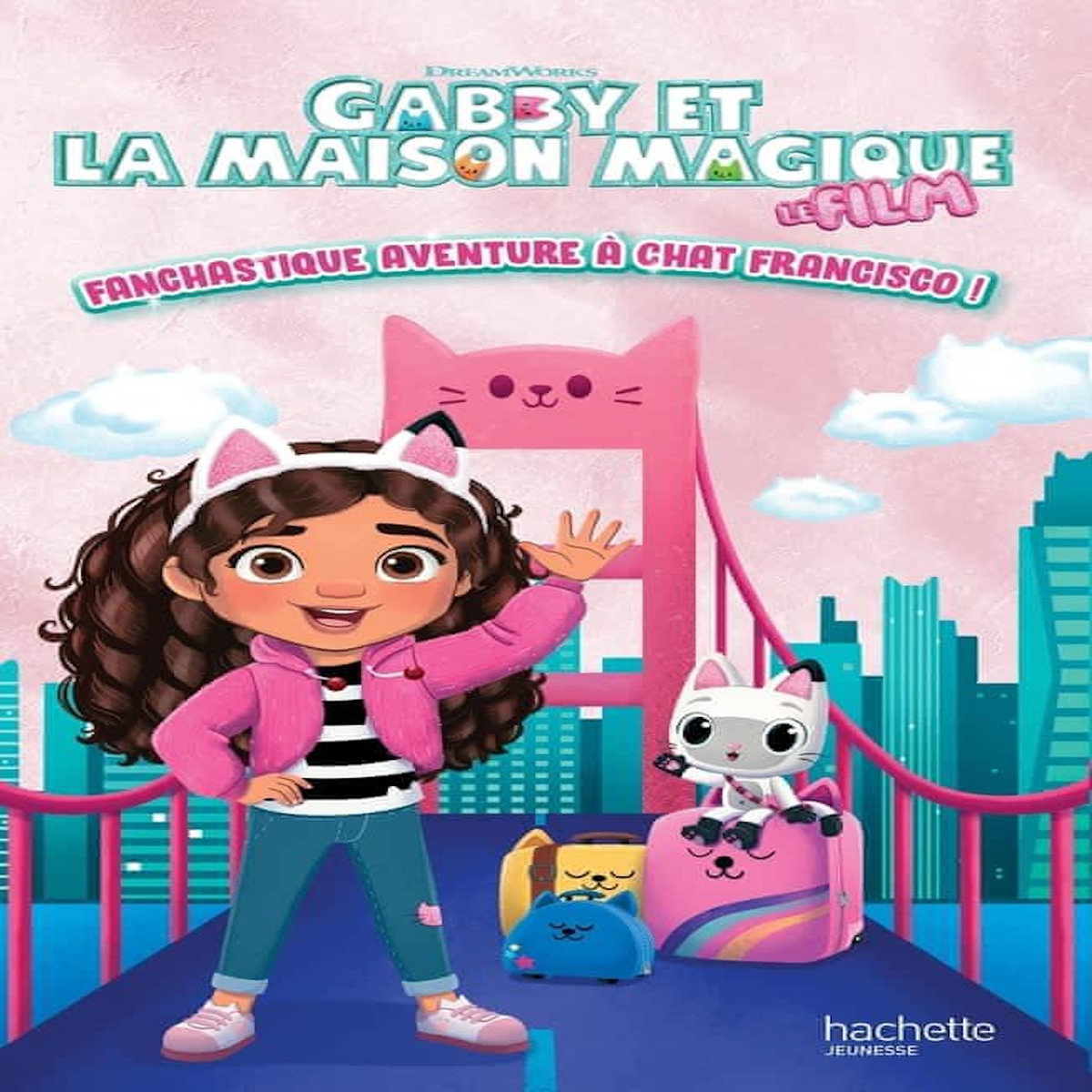 GABBY ET LA MAISON MAGIQUE - LE FILM   : FANCHASTIQUE AVENTURE A CHAT FRANCISCO !, DreamWorks