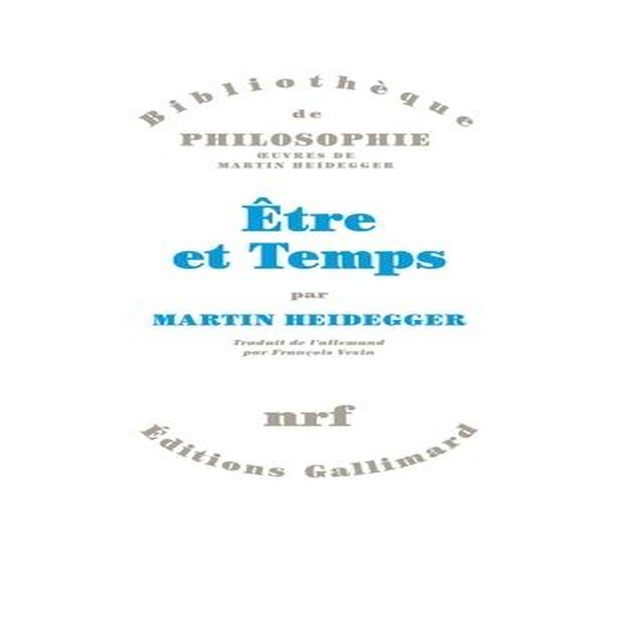 OEUVRES DE MARTIN HEIDEGGER SECTION I, ECRITS PUBLIES DE 1914 A 1970. TOME 2, ETRE ET TEMPS, Heidegger Martin