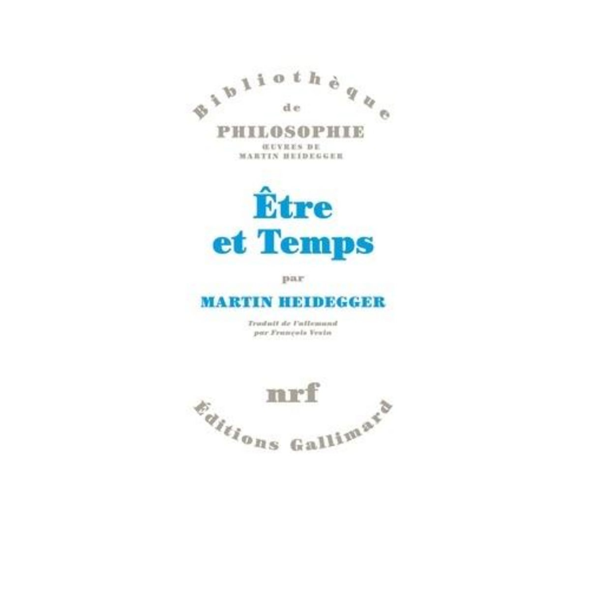 OEUVRES DE MARTIN HEIDEGGER SECTION I, ECRITS PUBLIES DE 1914 A 1970. TOME 2, ETRE ET TEMPS, Heidegger Martin