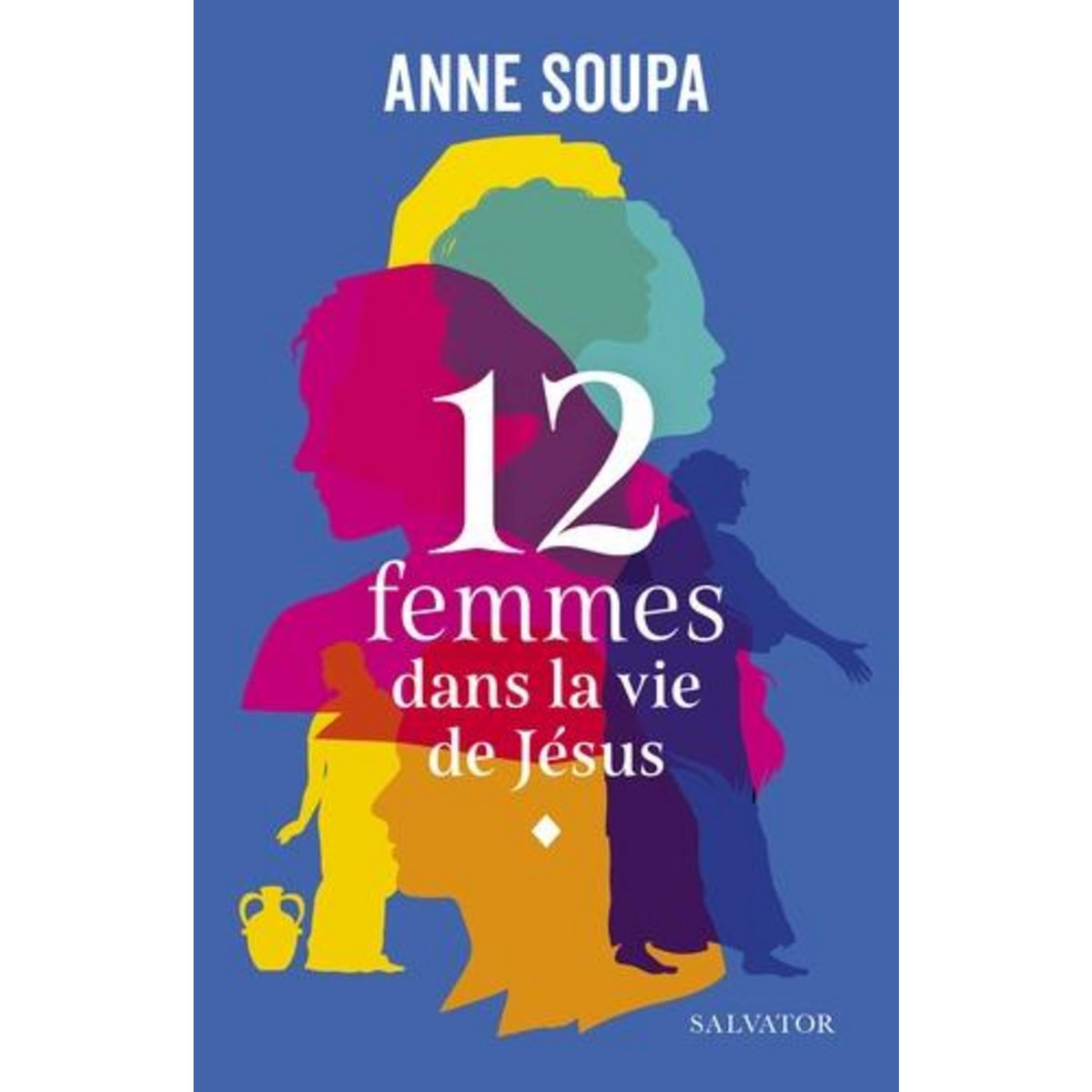 12 FEMMES DANS LA VIE DE JESUS, Soupa Anne