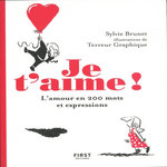 JE T'AIME ! L'AMOUR EN 200 MOTS ET EXPRESSIONS, Brunet Sylvie H.