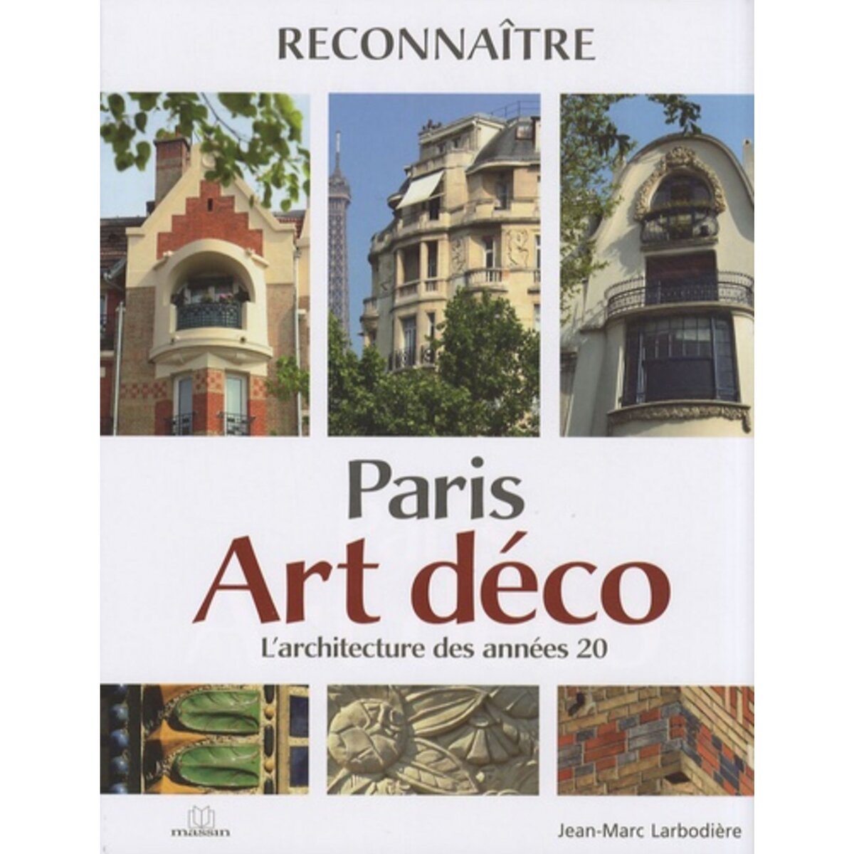  PARIS ART DECO. L'ARCHITECTURE DES ANNEES 20, Larbodière Jean-Marc