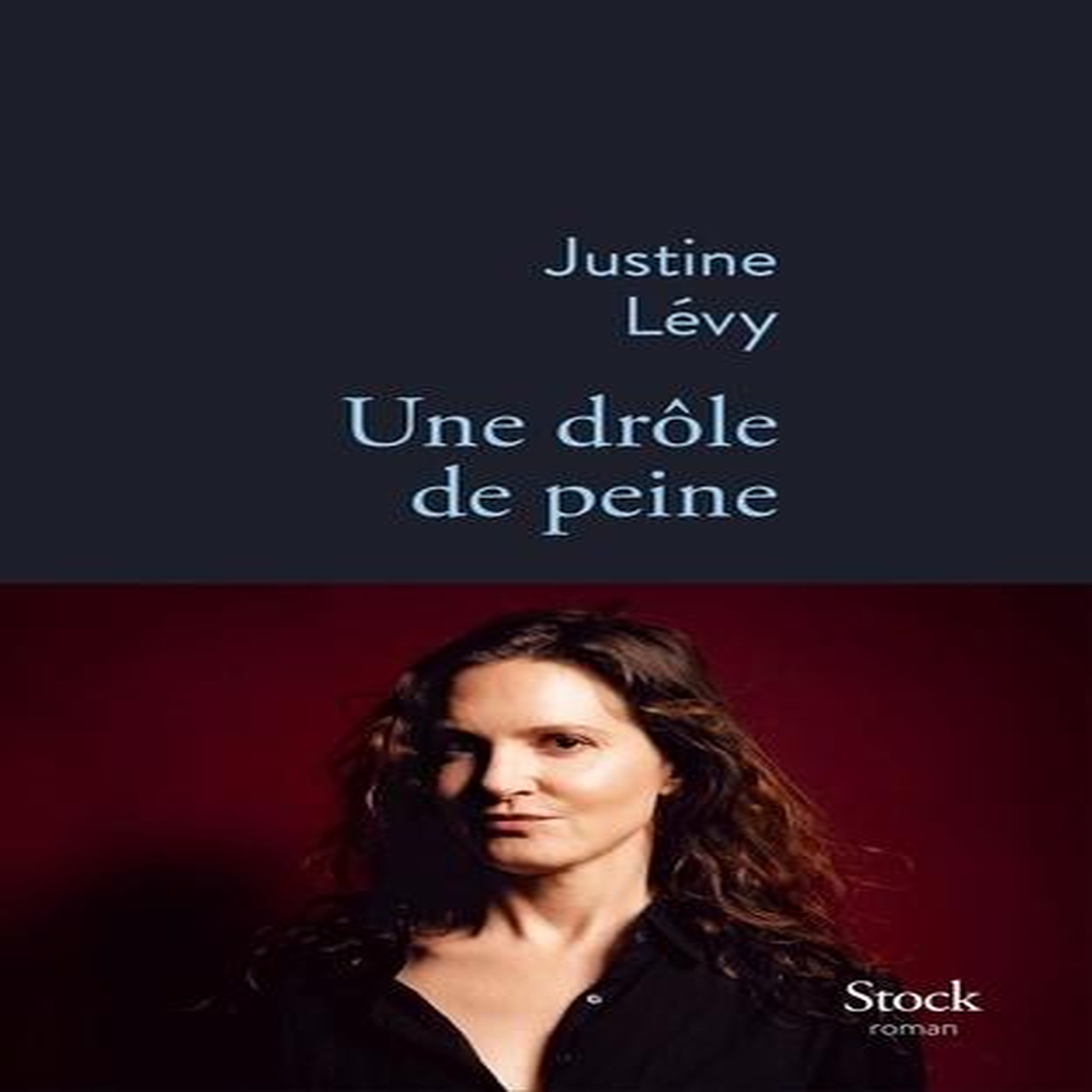 UNE DROLE DE PEINE, Lévy Justine