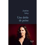 UNE DROLE DE PEINE, Lévy Justine