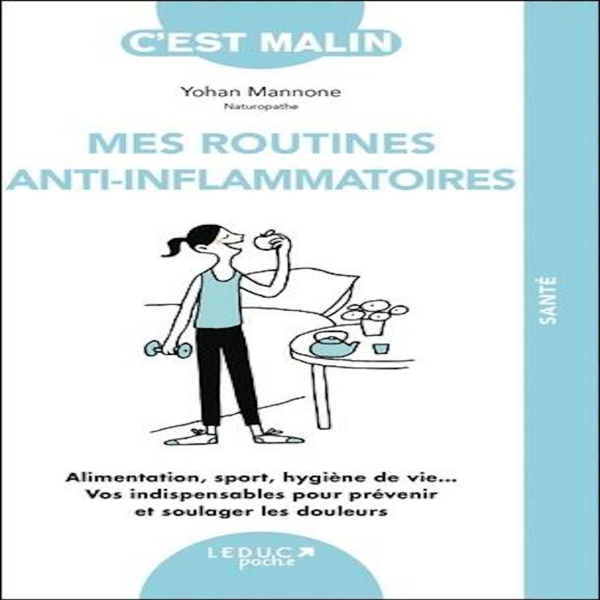 MES ROUTINES ANTI-INFLAMMATOIRES. ALIMENTATION, SPORT, HYGIENE DE VIE... VOS INDISPENSABLES POUR PREVENIR ET SOULAGER LES DOULEURS, Mannone Yohan