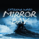 MIRROR BAY, Ward Catriona