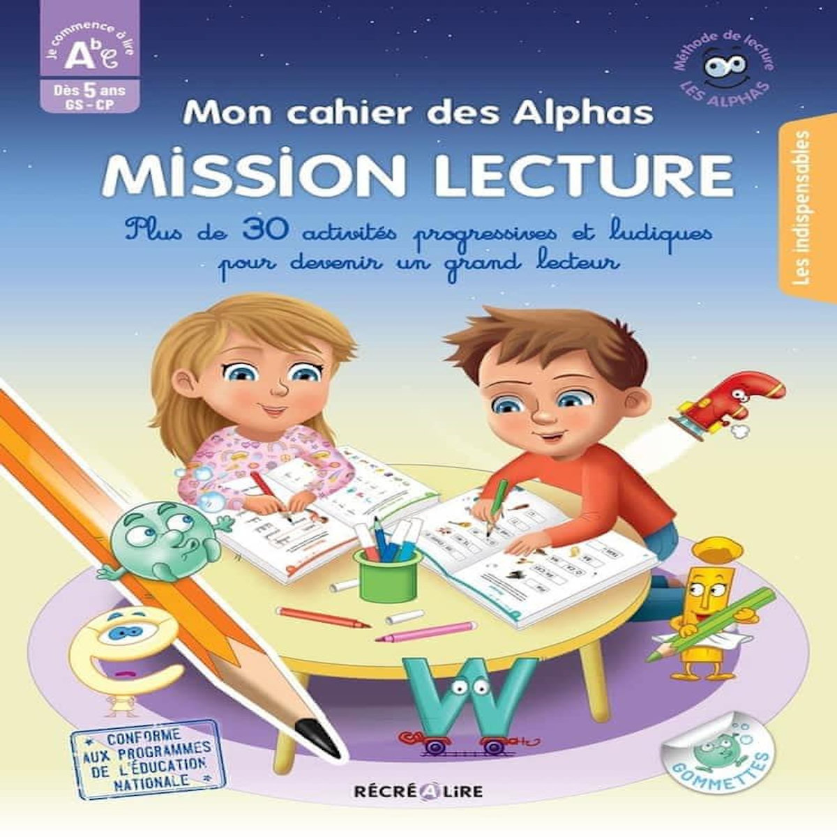 MON CAHIER DES ALPHAS - MISSION LECTURE GS-CP. PLUS DE 30 ACTIVTES PROGRESSIVES ET LUDIQUES POUR DEVENIR UN GRAND LECTEUR, Dubois du Nilac Olivier