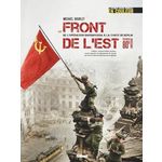 LE FRONT DE L'EST : DE L'OPERATION BARBAROSSA A LA CHUTE DE BERLIN. EDITION COLLECTOR, Bourlet Michaël