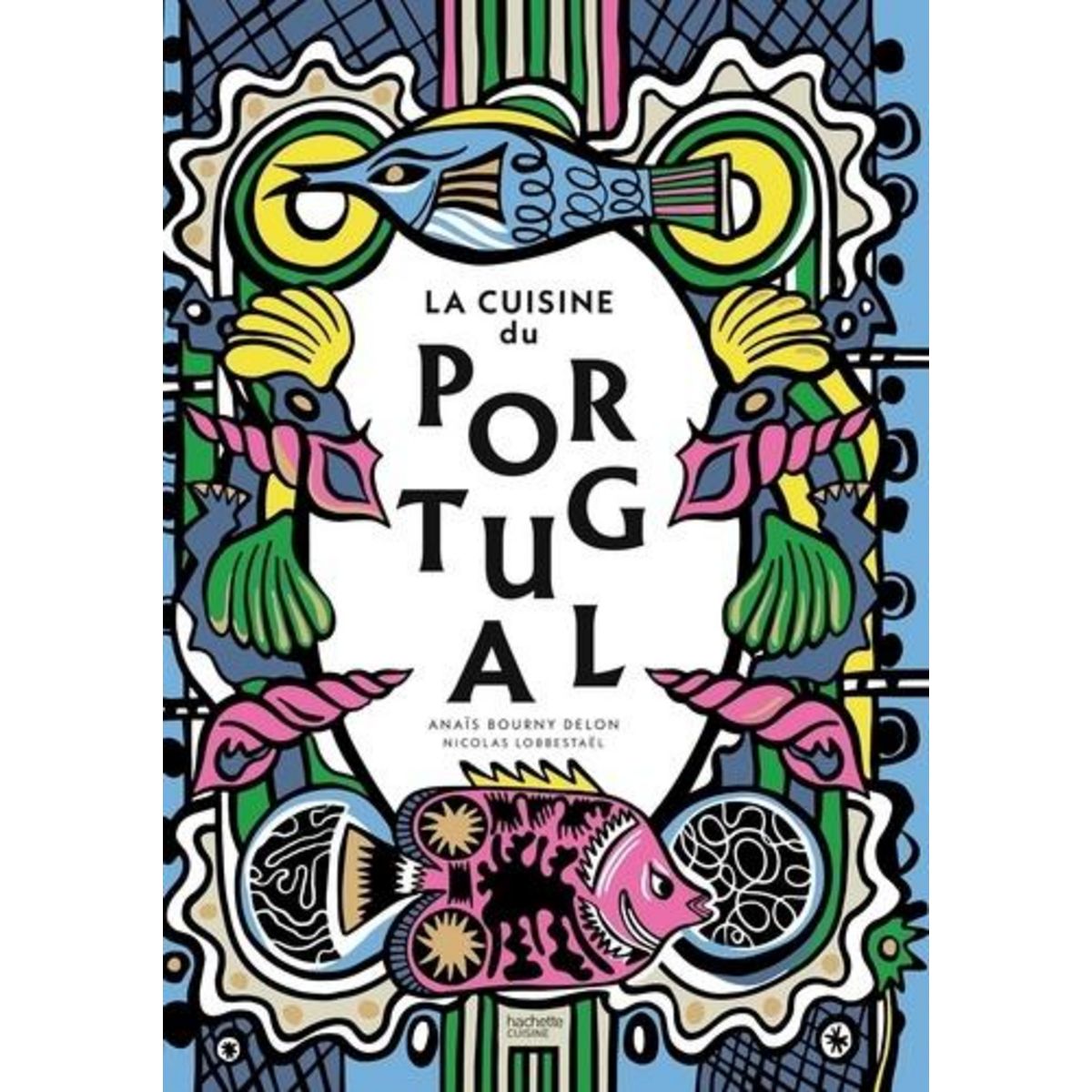 LA CUISINE DU PORTUGAL, Bourny Delon Anaïs