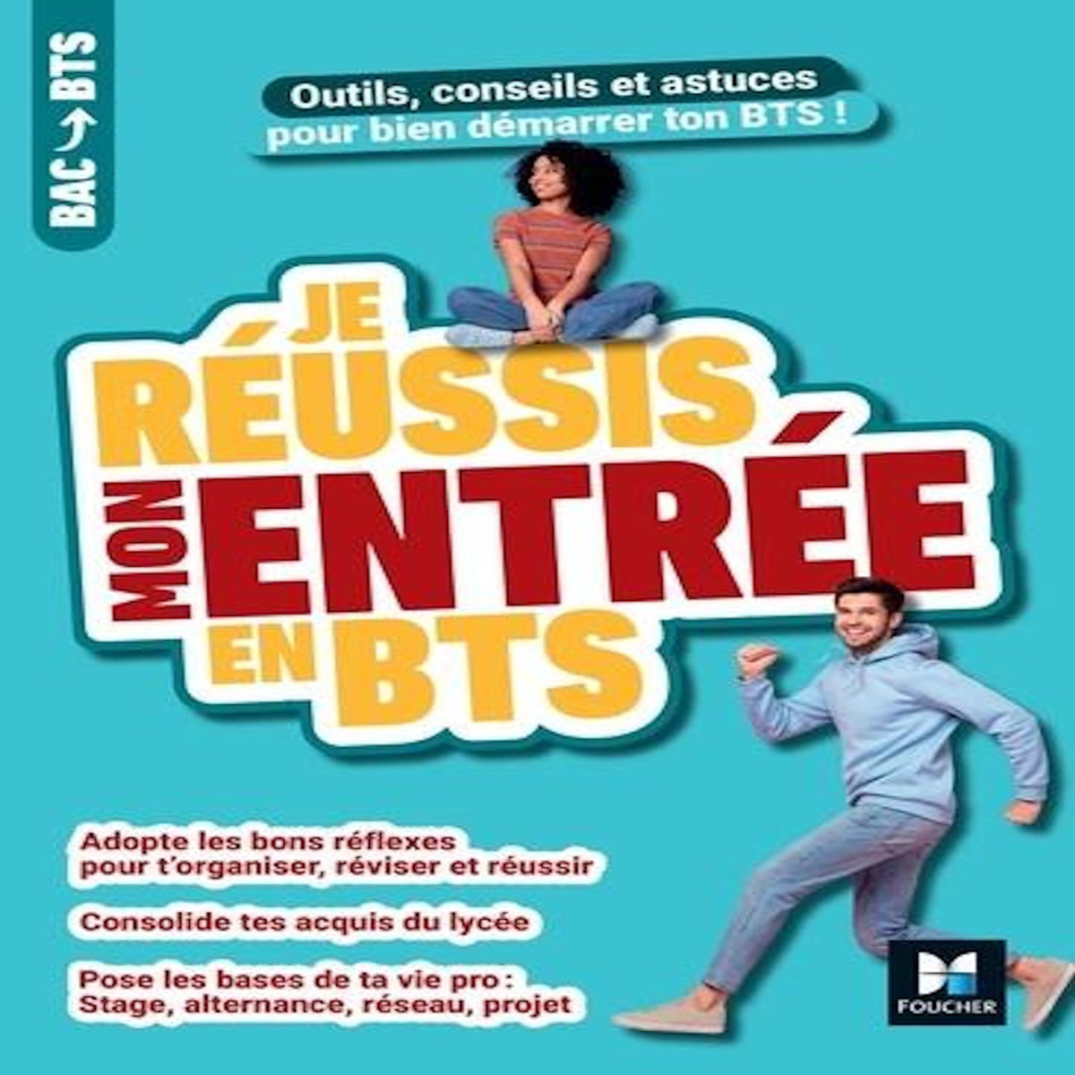 JE REUSSIS MON ENTREE EN BTS. OUTILS, CONSEILS ET ASTUCES POUR BIEN DEMARRER TON BTS !, Godiard Benoît