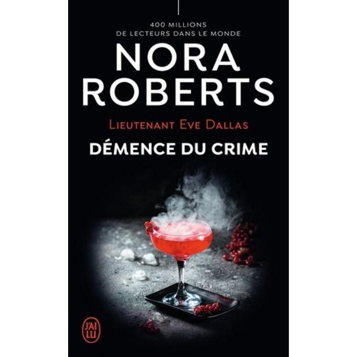 LIEUTENANT EVE DALLAS TOME 35 : DEMENCE DU CRIME, Roberts Nora