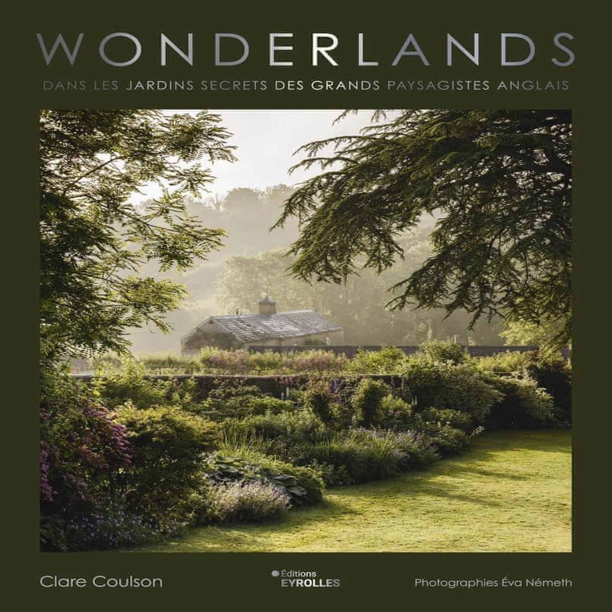 WONDERLANDS. DANS LES JARDINS SECRETS DES GRANDS PAYSAGISTES ANGLAIS, Coulson Clare